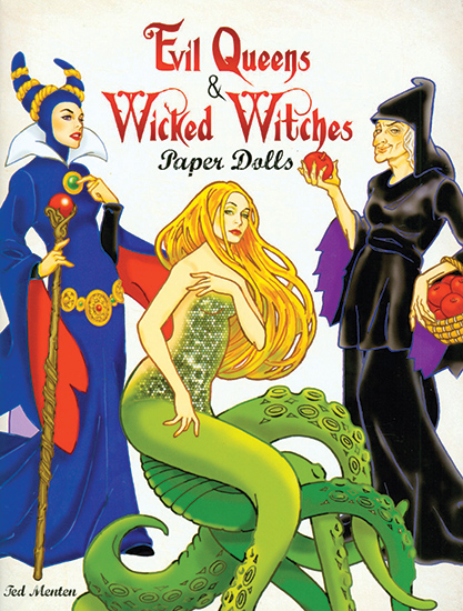 Evil Queens & Wicked Witches Paper Dolls by Ted Menten